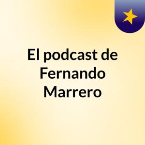 El podcast de Fernando Marrero