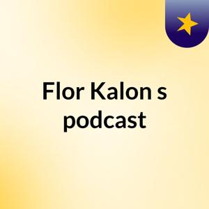 Flor Kalon's podcast