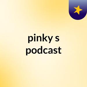 pinky's podcast