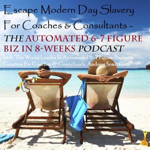 Andrew Sonctranm - Automated 6-7 Figure Coaching Biz In 8-Weeks Podcast