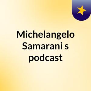 Michelangelo Samarani's podcast