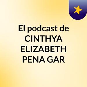 El podcast de CINTHYA ELIZABETH PENA GAR