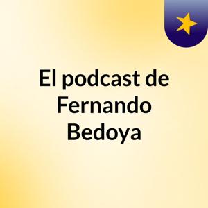 El podcast de Fernando Bedoya