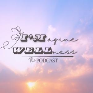 Imagine Wellness: Real Talk With Behavior Change Baddies