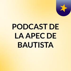 PODCAST DE LA APEC DE BAUTISTA