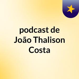 podcast de João Thalison Costa
