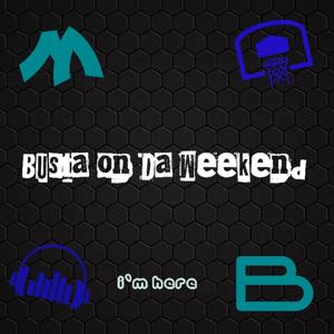 Buster On Da Weekend