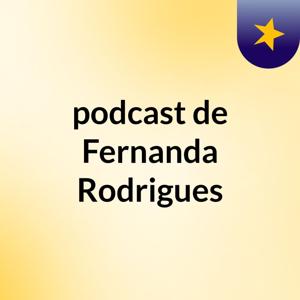 podcast de Fernanda Rodrigues