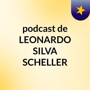 podcast de LEONARDO SILVA SCHELLER