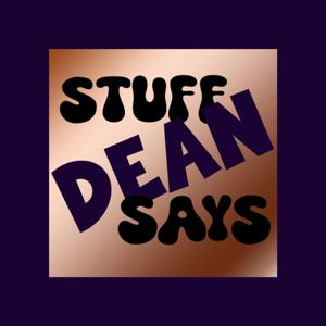 Stuff Dean Says