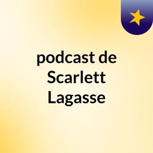 podcast de Scarlett Lagasse