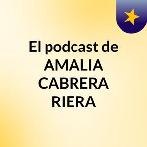 El podcast de AMALIA CABRERA RIERA