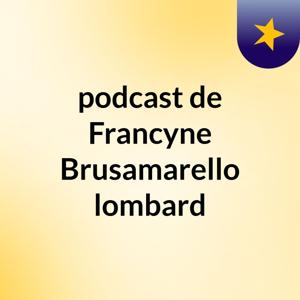 podcast de Francyne Brusamarello lombard