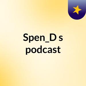Spen_D's podcast