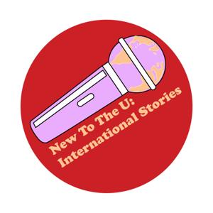 New to the U: International Stories