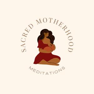 Sacred Motherhood Meditations