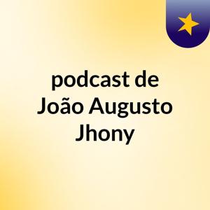 podcast de João Augusto Jhony