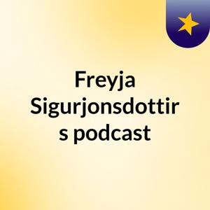 Freyja Sigurjonsdottir's podcast