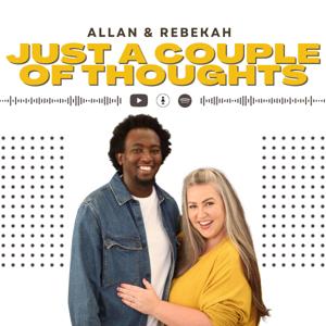 Allan & Rebekah: Just A Couple Of Thoughts