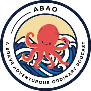 ABAO: A Brave Adventurous Ordinary Podcast