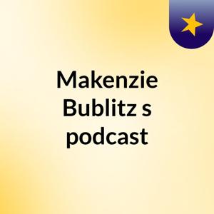 Makenzie Bublitz's podcast