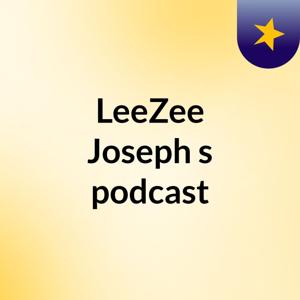 LeeZee Joseph's podcast