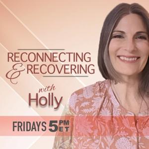 Reconnecting & Recovering w/ Holly Shepard
