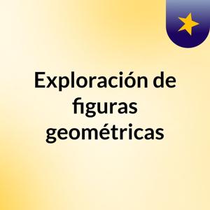 Exploración de figuras geométricas