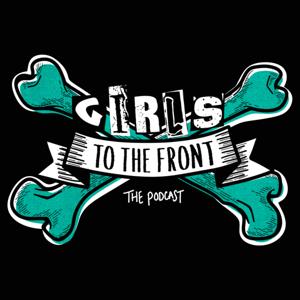 Girls To The Front - The Podcast