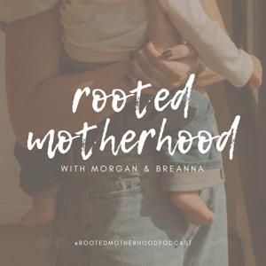 Rooted Motherhood Podcast