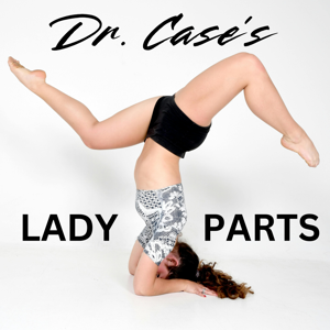 Dr. Case's Lady Parts