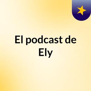 El podcast de Ely