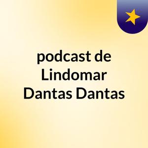 podcast de Lindomar Dantas Dantas
