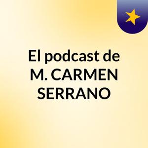 El podcast de M. CARMEN SERRANO