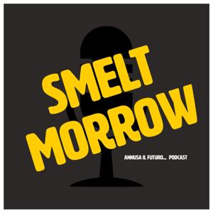SMELT MORROW | Annusa il Futuro