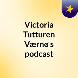 Victoria Tutturen Værnø's podcast