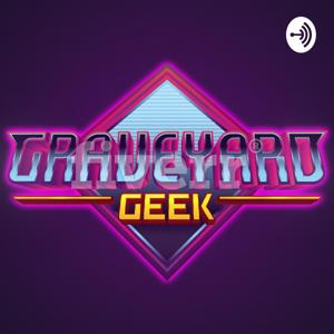 Graveyard Geek Podcast