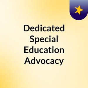 Dedicated Special Education Advocacy
