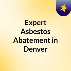 Expert Asbestos Abatement in Denver