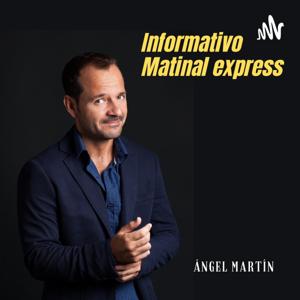 Informativo matinal Ángel Martín