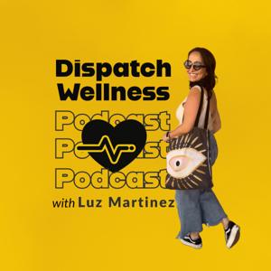 Dispatch Wellness Podcast