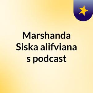 Marshanda Siska alifviana's podcast