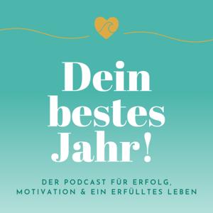 Dein bestes Jahr! Der Podcast für Erfolg, Motivation und ein erfülltes Leben