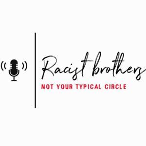 Racist Brothers: Not Your Typical Circle