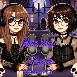Bitch, Moan & Banter
