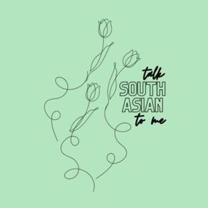 Talk South Asian To Me