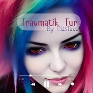 Travmatik Tur by MissTake