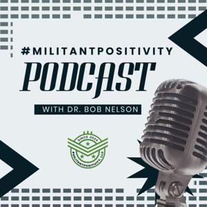 #MilitantPositivity Podcast
