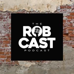 The ROBCAST PODCAST