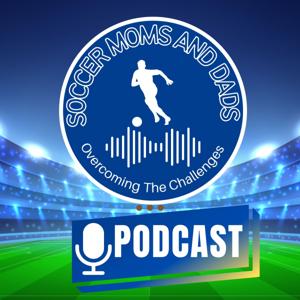 Soccer Moms and Dads (Parents): Overcoming The Challenges